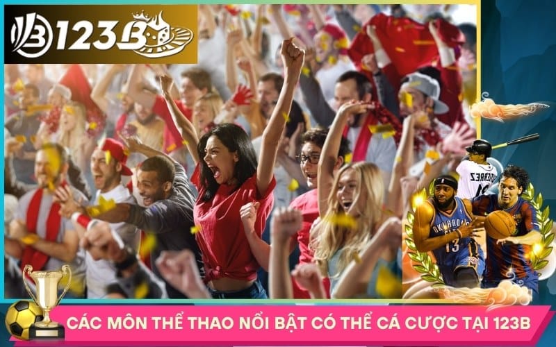 Các môn thể thao nổi bật có thể cá cược tại 123b