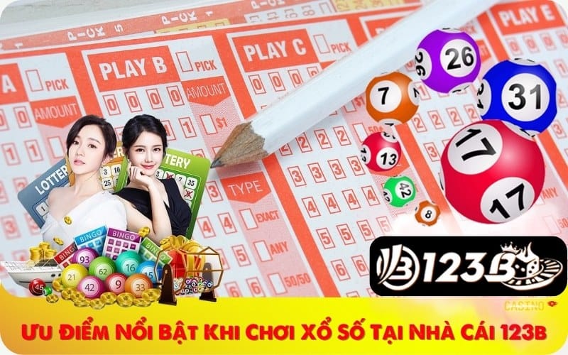 Ưu điểm nổi bật khi chơi xổ số tại nhà cái 123b
