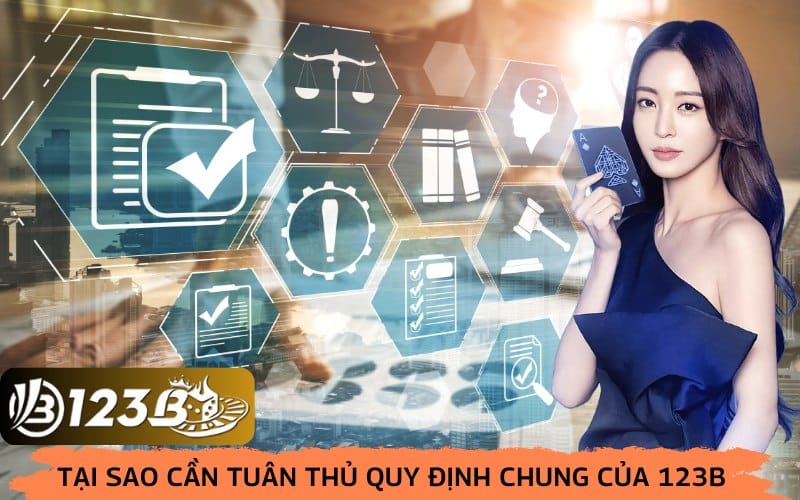 Tại sao cần tuân thủ quy định chung của 123b