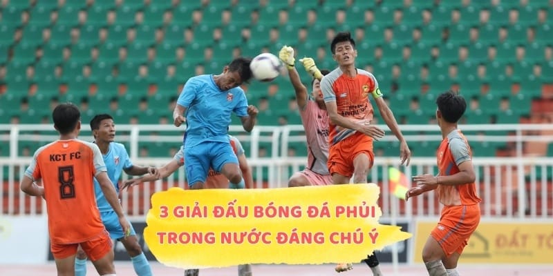 3 giải đấu bóng đá phủi ở trong nước đáng chú ý
