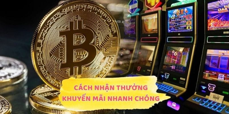 Chi tiết cách nhận thưởng khuyến mãi nhanh chóng