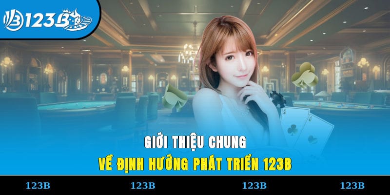Giới thiệu chung về định hướng phát triển 123B